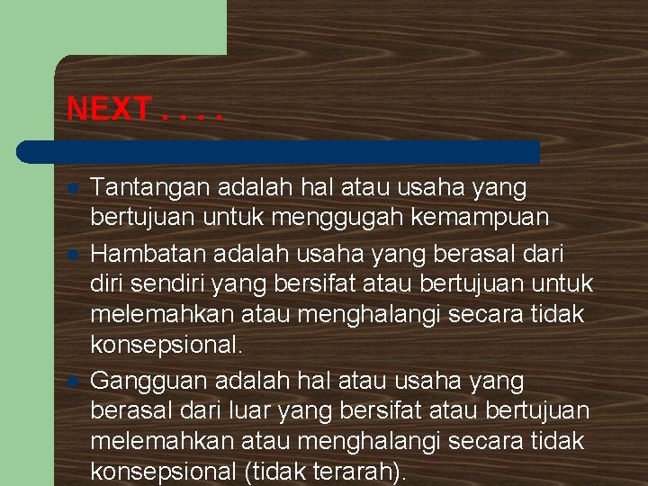 NEXT. . l l l Tantangan adalah hal atau usaha yang bertujuan untuk menggugah