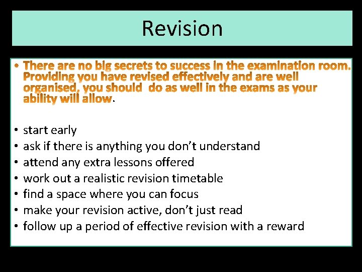 Revision. • • start early ask if there is anything you don’t understand attend
