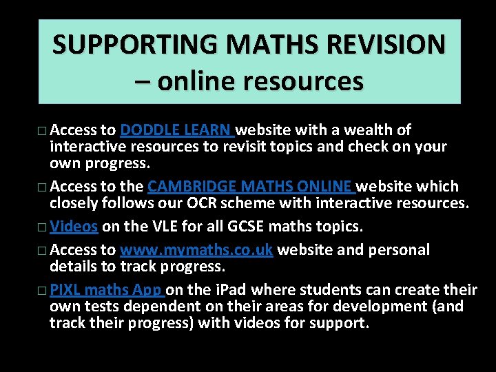 SUPPORTING MATHS REVISION – online resources � Access to DODDLE LEARN website with a