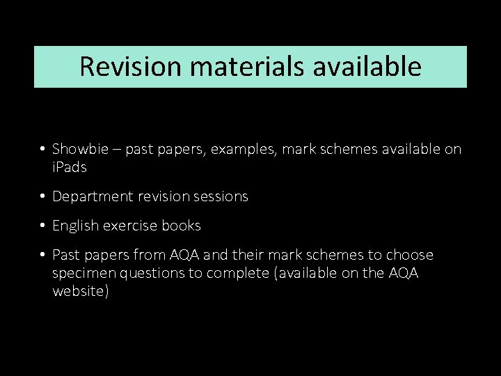 Revision materials available • Showbie – past papers, examples, mark schemes available on i.