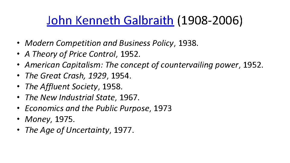 John Kenneth Galbraith (1908 -2006) • • • Modern Competition and Business Policy, 1938.