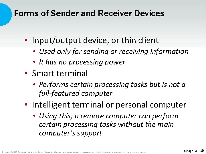 Forms of Sender and Receiver Devices • Input/output device, or thin client • Used