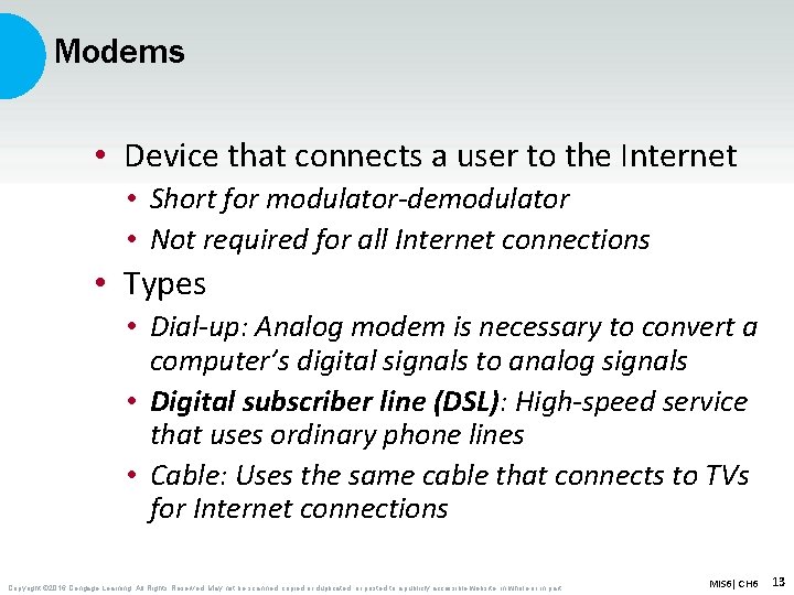 Modems • Device that connects a user to the Internet • Short for modulator-demodulator