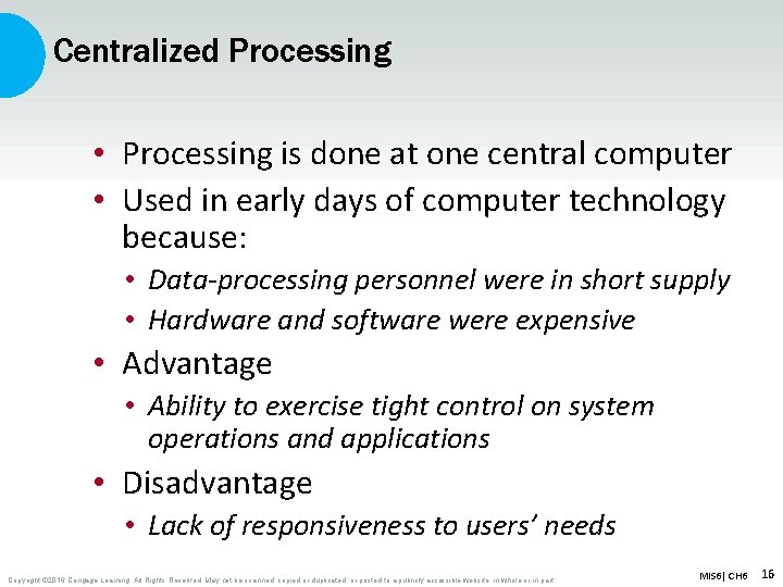 Centralized Processing • Processing is done at one central computer • Used in early