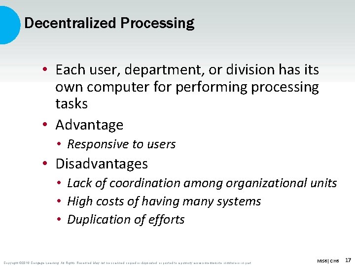 Decentralized Processing • Each user, department, or division has its own computer for performing