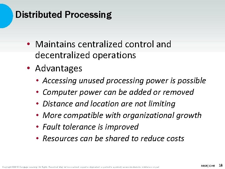 Distributed Processing • Maintains centralized control and decentralized operations • Advantages • • •