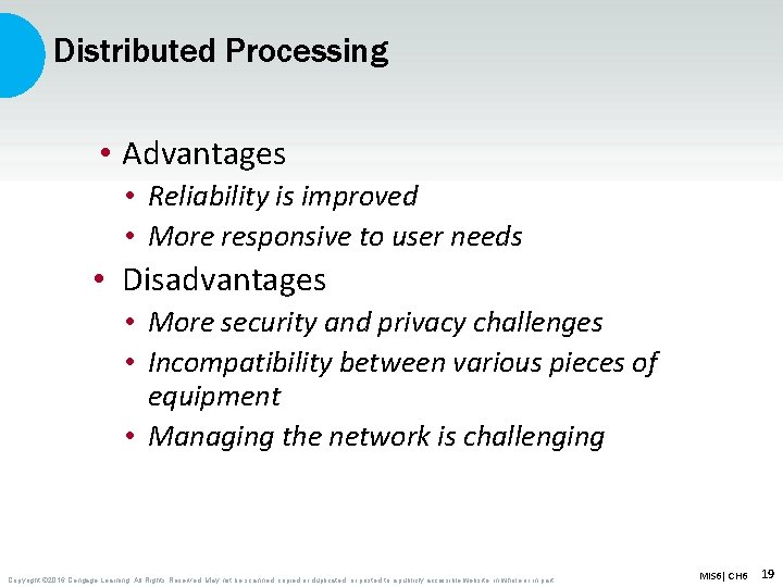 Distributed Processing • Advantages • Reliability is improved • More responsive to user needs