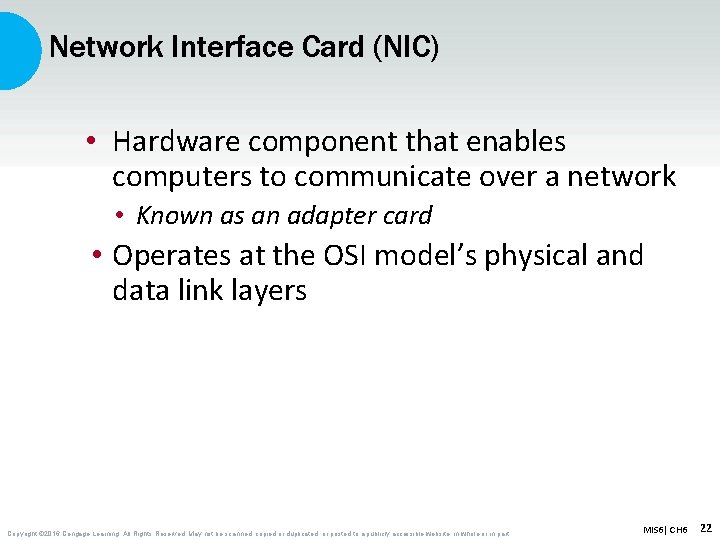 Network Interface Card (NIC) • Hardware component that enables computers to communicate over a