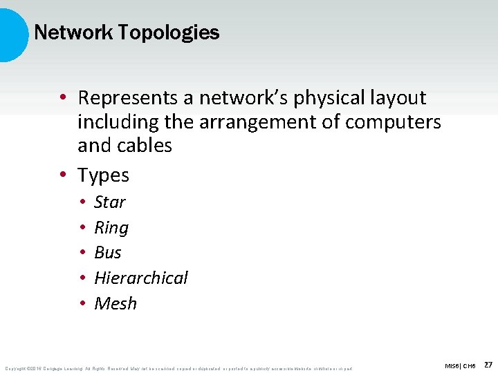 Network Topologies • Represents a network’s physical layout including the arrangement of computers and