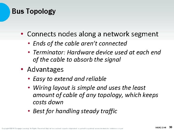 Bus Topology • Connects nodes along a network segment • Ends of the cable