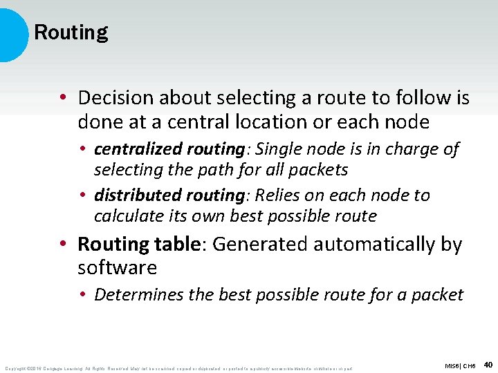 Routing • Decision about selecting a route to follow is done at a central