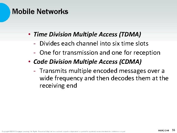 Mobile Networks • Time Division Multiple Access (TDMA) - Divides each channel into six