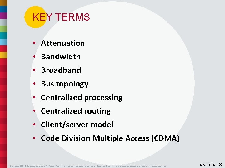 KEY TERMS • Attenuation • Bandwidth • Broadband • Bus topology • Centralized processing