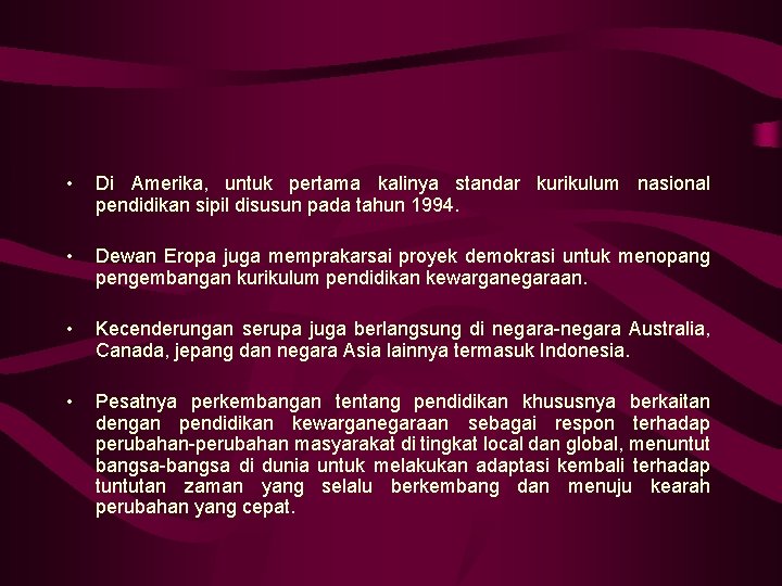  • Di Amerika, untuk pertama kalinya standar kurikulum nasional pendidikan sipil disusun pada