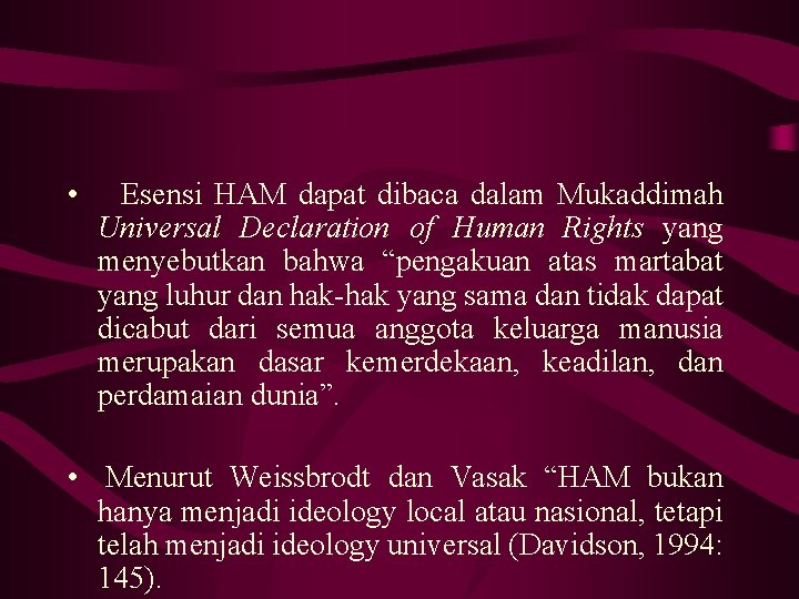  • Esensi HAM dapat dibaca dalam Mukaddimah Universal Declaration of Human Rights yang