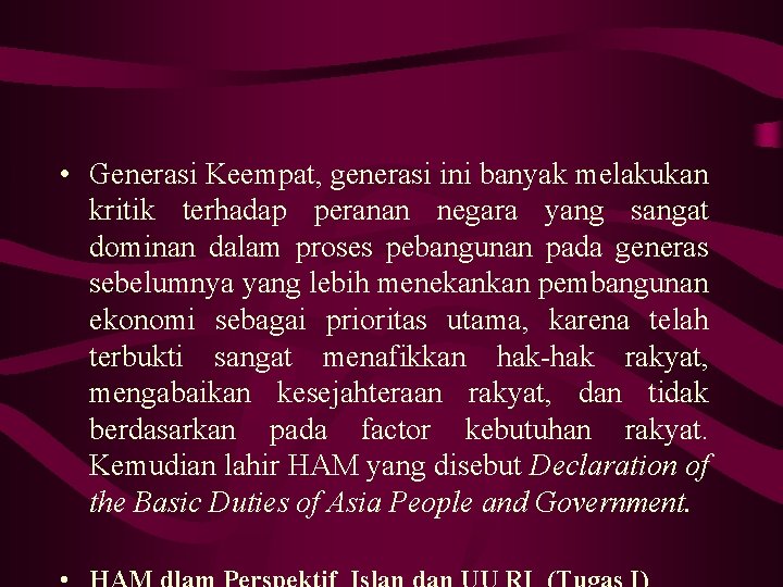  • Generasi Keempat, generasi ini banyak melakukan kritik terhadap peranan negara yang sangat