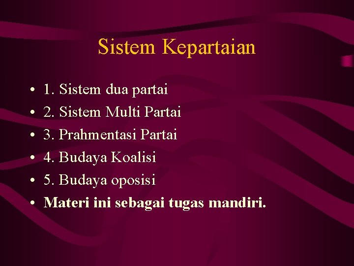 Sistem Kepartaian • • • 1. Sistem dua partai 2. Sistem Multi Partai 3.