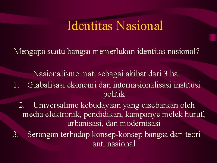 Identitas Nasional Mengapa suatu bangsa memerlukan identitas nasional? Nasionalisme mati sebagai akibat dari 3