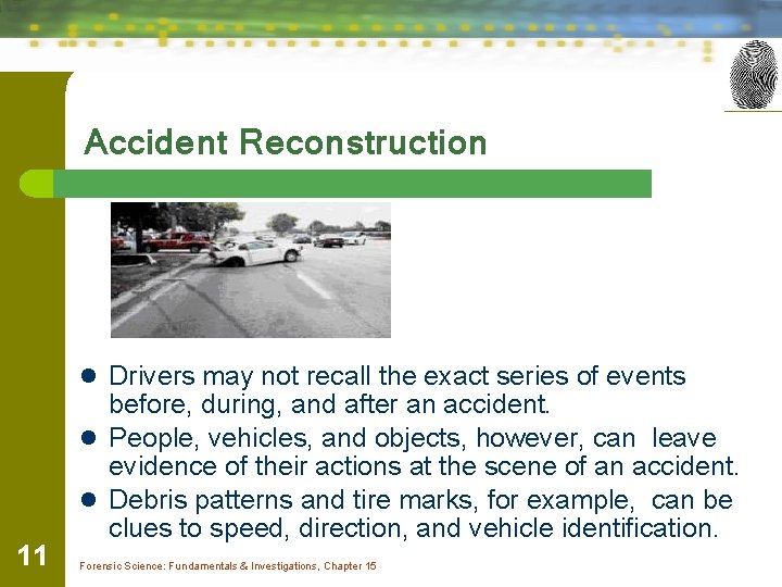 Accident Reconstruction l Drivers may not recall the exact series of events 11 before,
