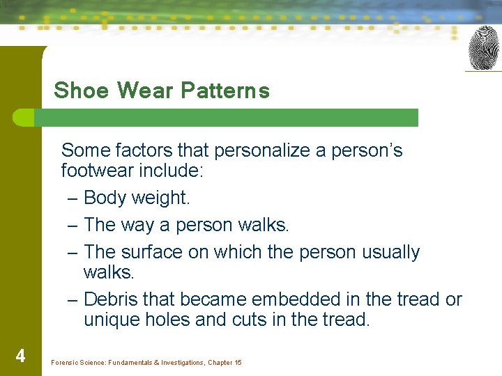 Shoe Wear Patterns Some factors that personalize a person’s footwear include: – Body weight.