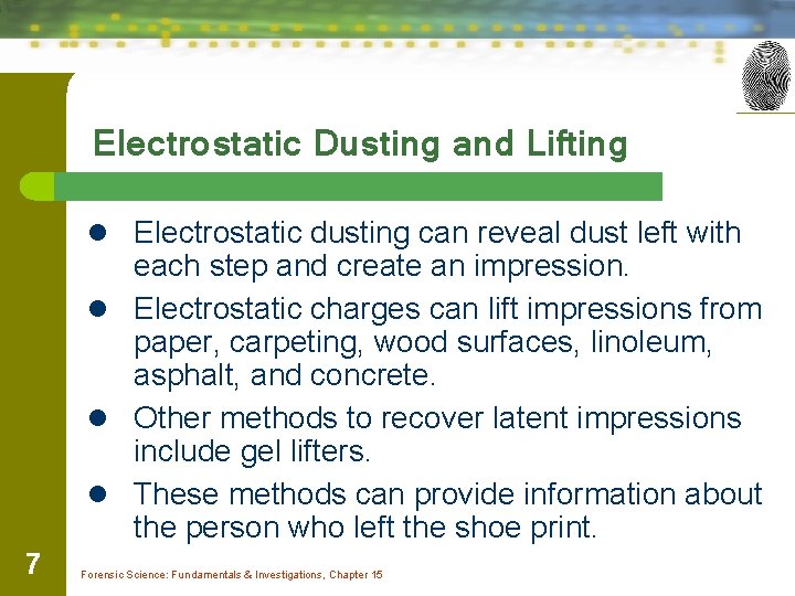 Electrostatic Dusting and Lifting l Electrostatic dusting can reveal dust left with each step