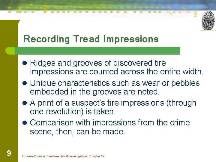 Recording Tread Impressions l Ridges and grooves of discovered tire impressions are counted across