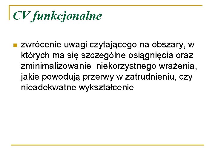 CV funkcjonalne n zwrócenie uwagi czytającego na obszary, w których ma się szczególne osiągnięcia