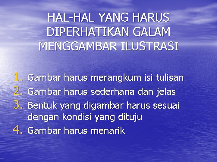 HAL-HAL YANG HARUS DIPERHATIKAN GALAM MENGGAMBAR ILUSTRASI 1. 2. 3. 4. Gambar harus merangkum