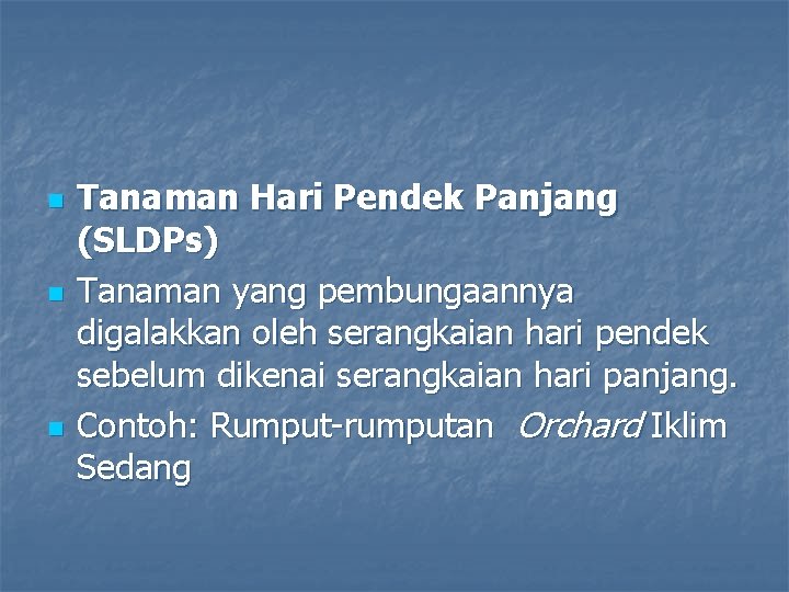 n n n Tanaman Hari Pendek Panjang (SLDPs) Tanaman yang pembungaannya digalakkan oleh serangkaian