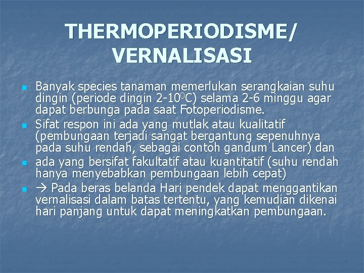 THERMOPERIODISME/ VERNALISASI n n Banyak species tanaman memerlukan serangkaian suhu dingin (periode dingin 2