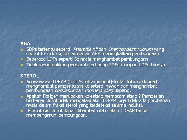 ABA n SDPs tertentu seperti: Pharbitis nil dan Chenopodium rubrum yang sedikit terinduksi, penambahan