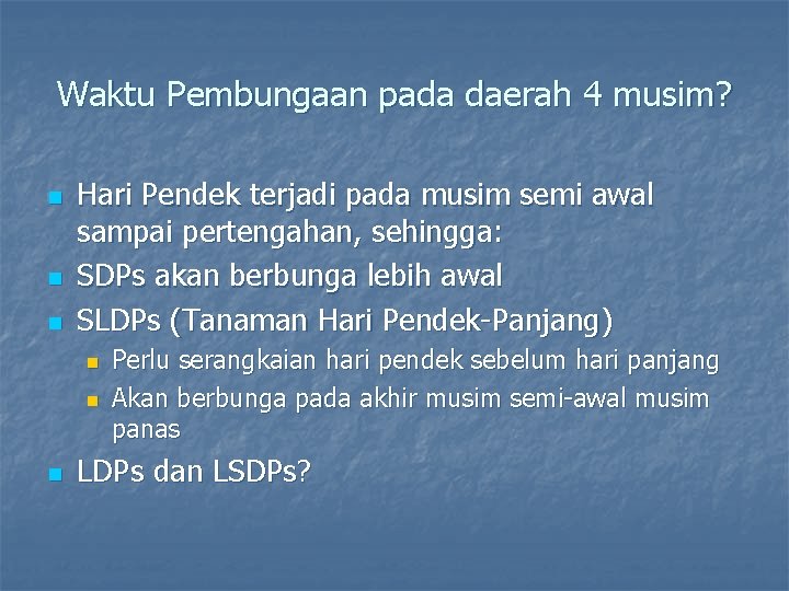 Waktu Pembungaan pada daerah 4 musim? n n n Hari Pendek terjadi pada musim