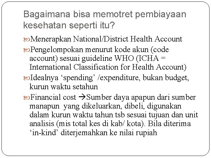 Bagaimana bisa memotret pembiayaan kesehatan seperti itu? Menerapkan National/District Health Account Pengelompokan menurut kode