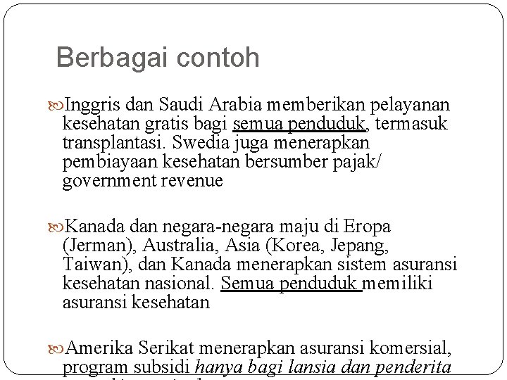 Berbagai contoh Inggris dan Saudi Arabia memberikan pelayanan kesehatan gratis bagi semua penduduk, termasuk