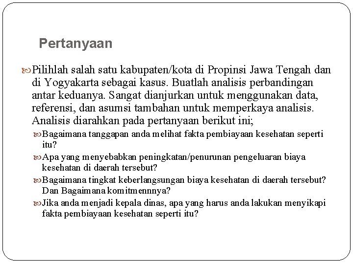 Pertanyaan Pilihlah satu kabupaten/kota di Propinsi Jawa Tengah dan di Yogyakarta sebagai kasus. Buatlah