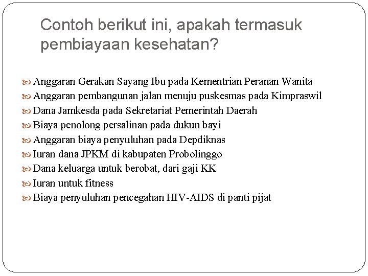 Contoh berikut ini, apakah termasuk pembiayaan kesehatan? Anggaran Gerakan Sayang Ibu pada Kementrian Peranan