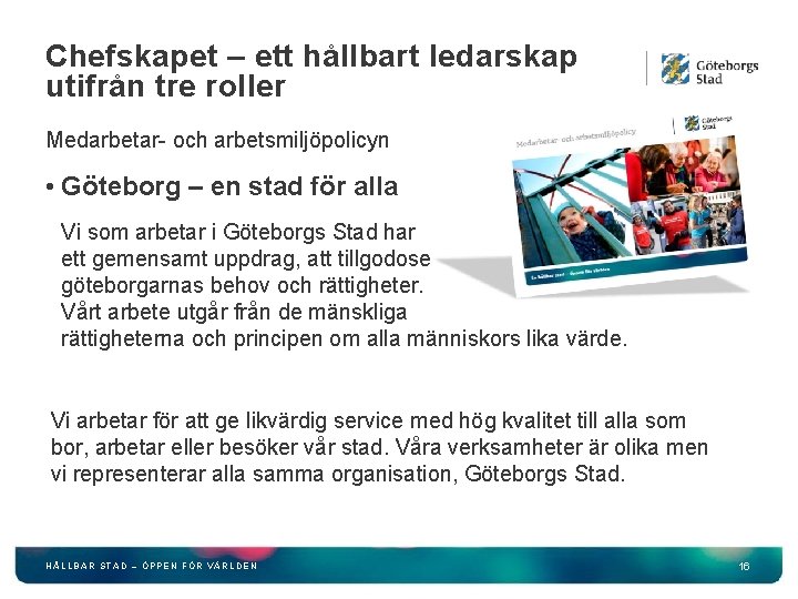 Chefskapet – ett hållbart ledarskap utifrån tre roller Medarbetar- och arbetsmiljöpolicyn • Göteborg –