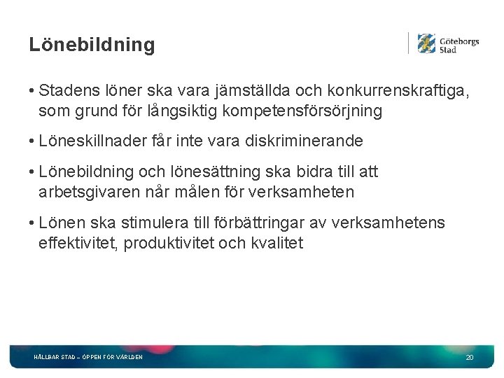 Lönebildning • Stadens löner ska vara jämställda och konkurrenskraftiga, som grund för långsiktig kompetensförsörjning