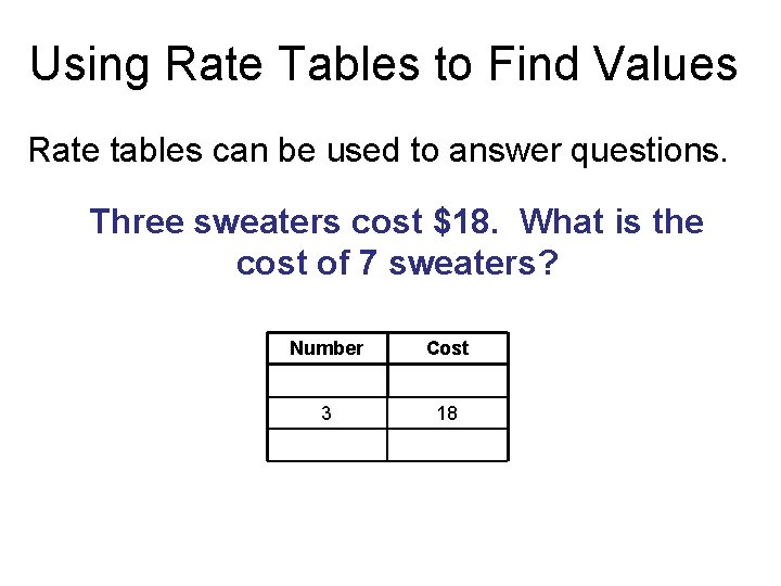 Using Rate Tables to Find Values Rate tables can be used to answer questions.