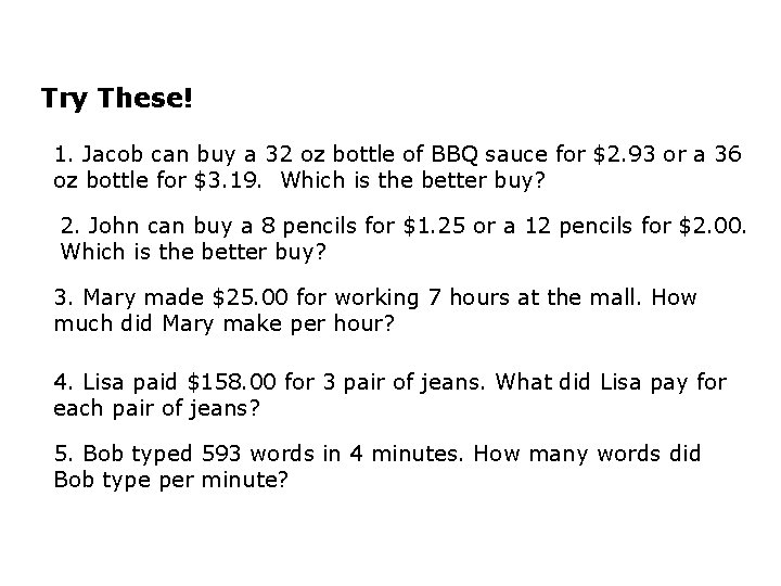 Try These! 1. Jacob can buy a 32 oz bottle of BBQ sauce for