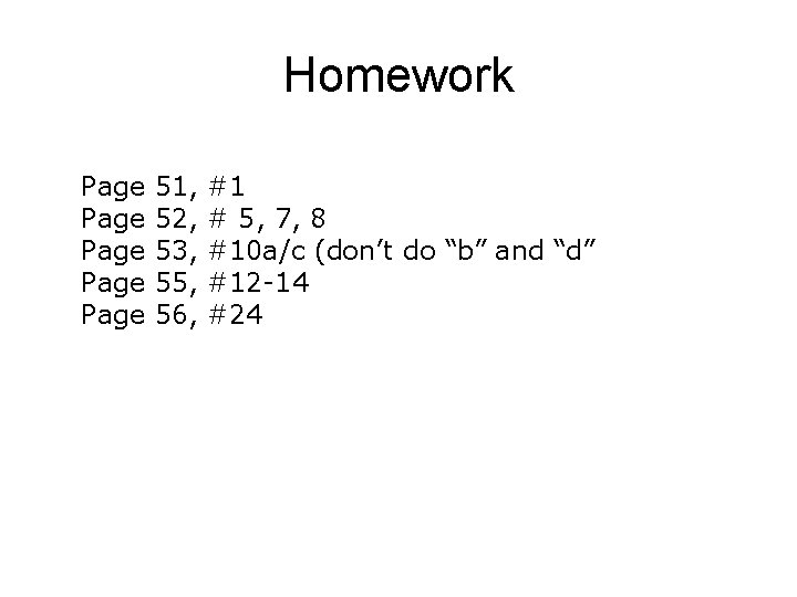 Homework Page Page 51, 52, 53, 55, 56, #1 # 5, 7, 8 #10