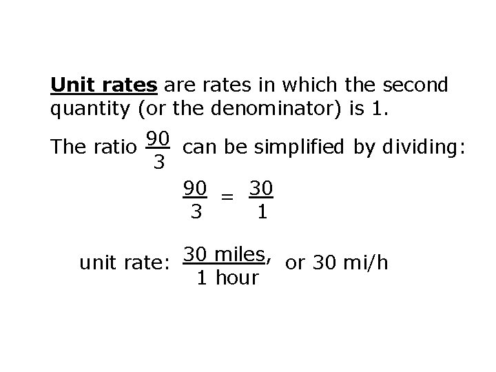Unit rates are rates in which the second quantity (or the denominator) is 1.