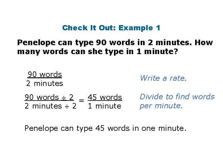 Check It Out: Example 1 Penelope can type 90 words in 2 minutes. How