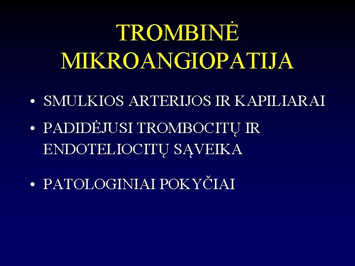 TROMBINĖ MIKROANGIOPATIJA • SMULKIOS ARTERIJOS IR KAPILIARAI • PADIDĖJUSI TROMBOCITŲ IR ENDOTELIOCITŲ SĄVEIKA •