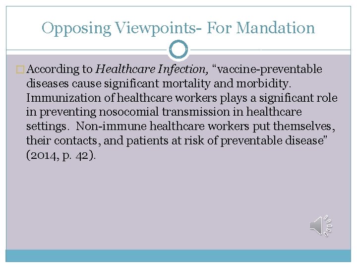 Opposing Viewpoints- For Mandation � According to Healthcare Infection, “vaccine-preventable diseases cause significant mortality