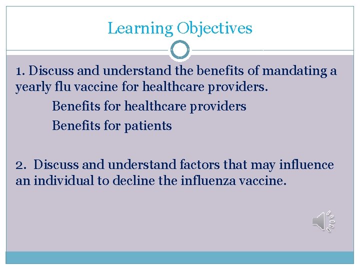 Learning Objectives 1. Discuss and understand the benefits of mandating a yearly flu vaccine