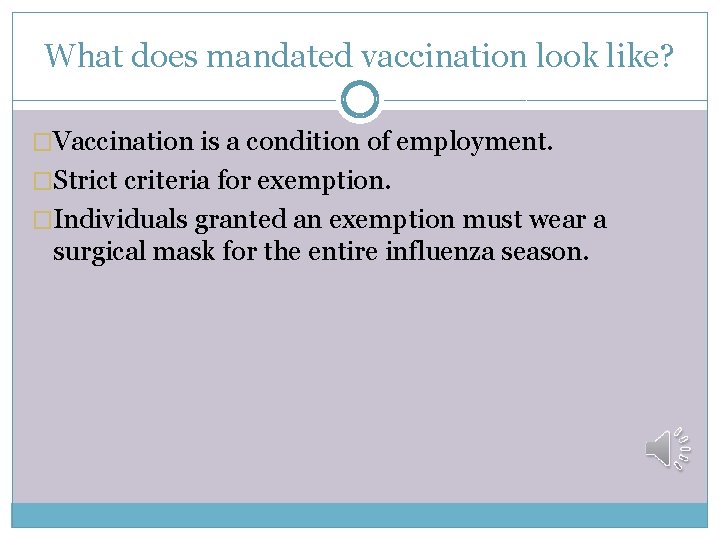 What does mandated vaccination look like? �Vaccination is a condition of employment. �Strict criteria