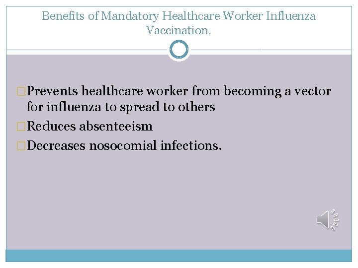 Benefits of Mandatory Healthcare Worker Influenza Vaccination. �Prevents healthcare worker from becoming a vector