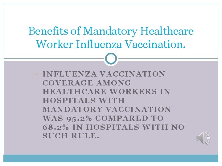 Benefits of Mandatory Healthcare Worker Influenza Vaccination. • INFLUENZA VACCINATION COVERAGE AMONG HEALTHCARE WORKERS