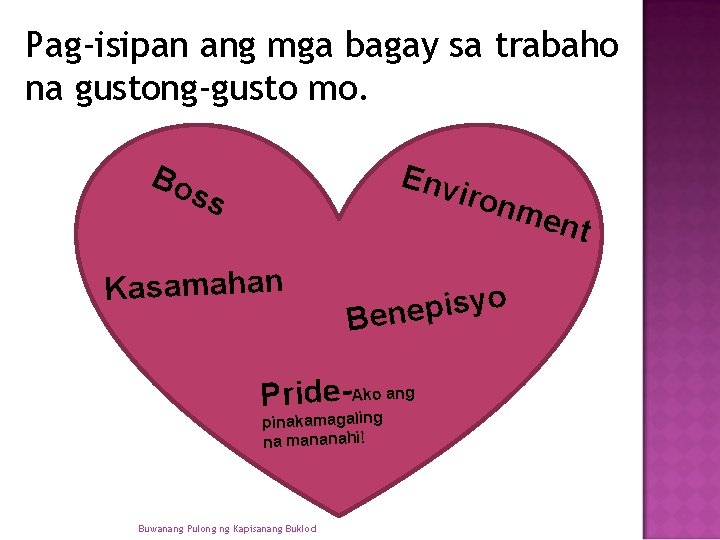 Pag-isipan ang mga bagay sa trabaho na gustong-gusto mo. Bo Env ir ss onm Pag-isipan ang mga bagay sa trabaho na gustong-gusto mo. Bo Env ir ss onm